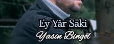 Ey Yar Saki - Yasin Bingöl
